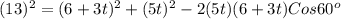 (13)^2=(6+3t)^2+(5t)^2-2(5t)(6+3t)Cos 60^o