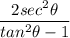 \dfrac{2sec^2\theta}{tan^2\theta-1}