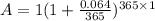 A=1(1+\frac{0.064}{365})^{365\times 1}
