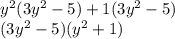 y^2(3y^2-5)+1(3y^2-5)\\(3y^2-5)(y^2+1)