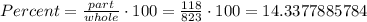 Percent =\frac{part}{whole}\cdot100 =\frac{118}{823}\cdot100= 14.3377885784