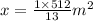 x=\frac{1\times 512}{13} m^2