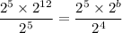 \dfrac{2^5\times 2^{12}}{2^5}=\dfrac{2^5\times 2^b}{2^4}