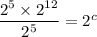 \dfrac{2^5\times 2^{12}}{2^5}=2^c