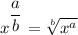 x^{\dfrac{a}{b} }=\sqrt[b]{x^a}