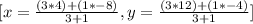 [x=\frac{(3*4)+(1*-8)}{3+1},y=\frac{(3*12)+(1*-4)}{3+1}]