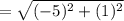 =\sqrt{(-5)^2+(1)^2}