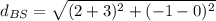 d_{BS}=\sqrt{(2+3)^2+(-1-0)^2}