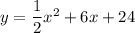 y=\dfrac{1}{2}x^2+6x+24