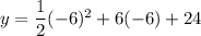 y=\dfrac{1}{2}(-6)^2+6(-6)+24