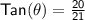 \mathsf{Tan(\theta) = \frac{20}{21}}