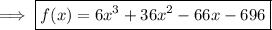 \implies\boxed{f(x)=6x^3+36x^2-66x-696}