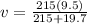 v = \frac{215 (9.5)}{215 + 19.7}