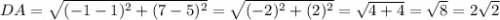 DA= \sqrt{(-1-1)^2+(7-5)^2}=\sqrt{(-2)^2+(2)^2} = \sqrt{4+4} = \sqrt{8} = 2\sqrt{2}