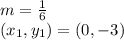 m = \frac {1} {6}\\(x_ {1}, y_{1}) = (0, -3)