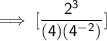 \mathsf{\implies [\dfrac{2^3}{(4)(4^-^2)}]}
