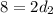 8 = 2 d_2