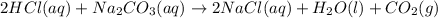 2HCl (aq) + Na_{2}CO_{3} (aq) \rightarrow 2NaCl (aq) + H_{2}O (l) + CO_{2} (g)