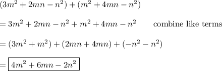 (3m^2+2mn-n^2)+(m^2+4mn-n^2)\\\\=3m^2+2mn-n^2+m^2+4mn-n^2\qquad\text{combine like terms}\\\\=(3m^2+m^2)+(2mn+4mn)+(-n^2-n^2)\\\\=\boxed{4m^2+6mn-2n^2}