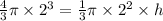 \frac{4}{3} \pi\times 2^3=\frac{1}{3} \pi\times 2^2\times h