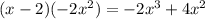 (x-2)(-2x^2)=-2x^3+4x^2