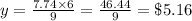 y=\frac{7.74\times 6}{9}=\frac{46.44}{9}=\$ 5.16