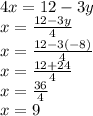4x = 12-3y\\x = \frac {12-3y} {4}\\x = \frac {12-3 (-8)} {4}\\x = \frac {12 + 24} {4}\\x = \frac {36} {4}\\x = 9