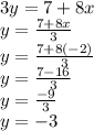3y = 7 + 8x\\y = \frac {7 + 8x} {3}\\y = \frac {7 + 8 (-2)} {3}\\y = \frac {7-16} {3}\\y = \frac {-9} {3}\\y = -3