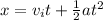 x = v_i t + \frac{1}{2} at^2