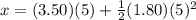 x = (3.50)(5) + \frac{1}{2}(1.80)(5)^2
