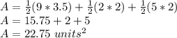 A = \frac {1} {2} (9 * 3.5) + \frac {1} {2} (2 * 2) + \frac {1} {2} (5 * 2)\\A = 15.75 + 2 + 5\\A = 22.75 \ units ^ 2
