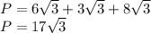 P=6\sqrt{3}+3\sqrt{3}+8\sqrt{3}\\P=17\sqrt{3}