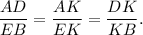 \dfrac{AD}{EB}=\dfrac{AK}{EK}=\dfrac{DK}{KB}.