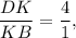 \dfrac{DK}{KB}=\dfrac{4}{1},