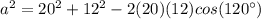 a^2 = 20^2 + 12^2 - 2(20)(12) cos(120\°)