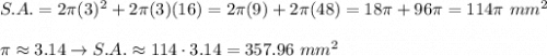 S.A.=2\pi(3)^2+2\pi(3)(16)=2\pi(9)+2\pi(48)=18\pi+96\pi=114\pi\ mm^2\\\\\pi\approx3.14\to S.A.\approx114\cdot3.14=357.96\ mm^2