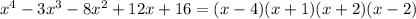 x^4 - 3x^3 - 8x^2 + 12x + 16= (x-4)(x+1)(x+2)(x-2)