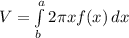 V = \int\limits^a_b {2\pi}xf(x) \, dx