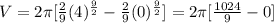 V=2\pi[\frac{2}{9}(4)^{\frac{9}{2}}-\frac{2}{9}(0)^{\frac{9}{2}}}]=2\pi[\frac{1024}{9}-0]