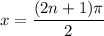 x=\dfrac{(2n+1)\pi}2