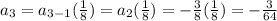 a_3=a_{3-1}(\frac{1}{8})=a_2(\frac{1}{8})=-\frac{3}{8}(\frac{1}{8})=-\frac{3}{64}
