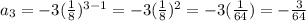 a_3=-3(\frac{1}{8})^{3-1}=-3(\frac{1}{8})^2=-3(\frac{1}{64})=-\frac{3}{64}