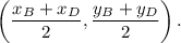 \left(\dfrac{x_B+x_D}{2},\dfrac{y_B+y_D}{2}\right).