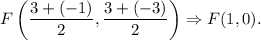 F\left(\dfrac{3+(-1)}{2},\dfrac{3+(-3)}{2}\right)\Rightarrow F(1,0).