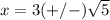 x=3(+/-)\sqrt{5}