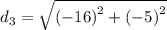 d_3=  \sqrt{ {(  - 16)}^{2} +  {( - 5)}^{2}  }