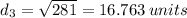 d_3=  \sqrt{281}  = 16.763 \: units