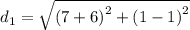 d_1 =  \sqrt{ {(7+ 6)}^{2} +  {(1 - 1)}^{2}  }