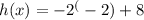 h(x)=-2^(-2)+8