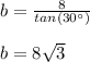 b=\frac{8}{tan(30\°)}\\\\b=8\sqrt{3}